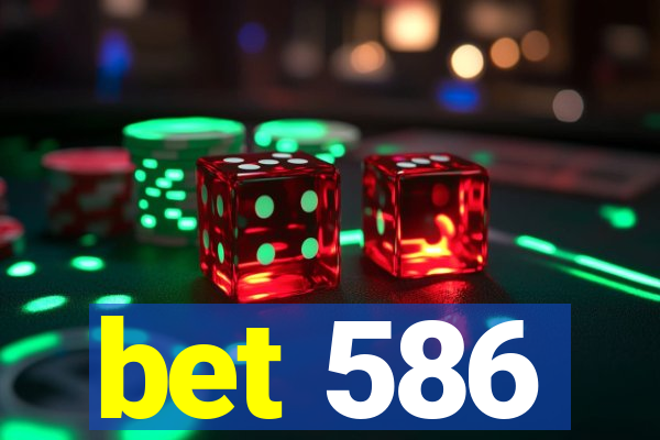 bet 586